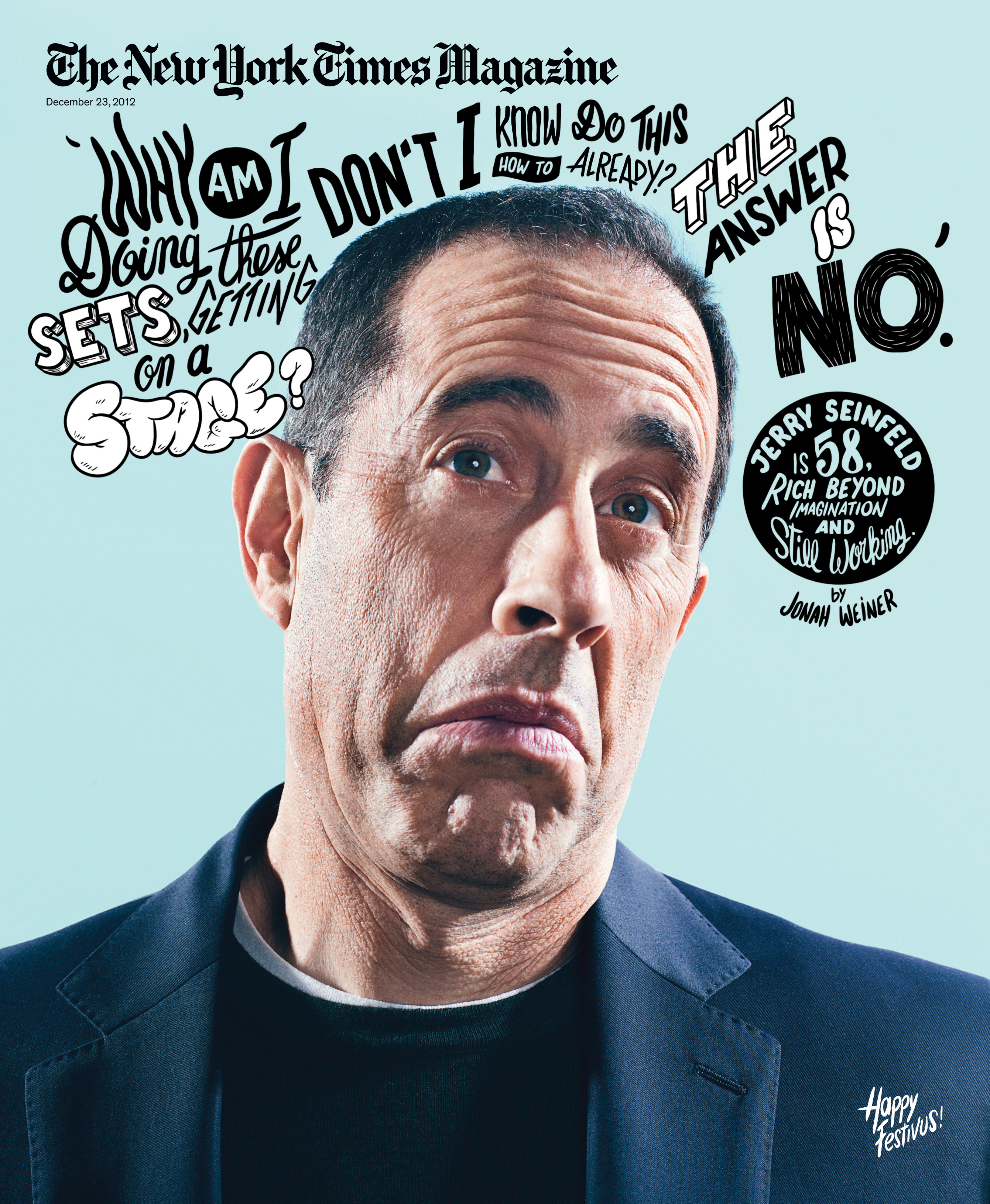 The New York Times Magazine-December 23, 2012: "Jerry Seinfeld Is 58, Rich Beyond Imagination and Still Working"