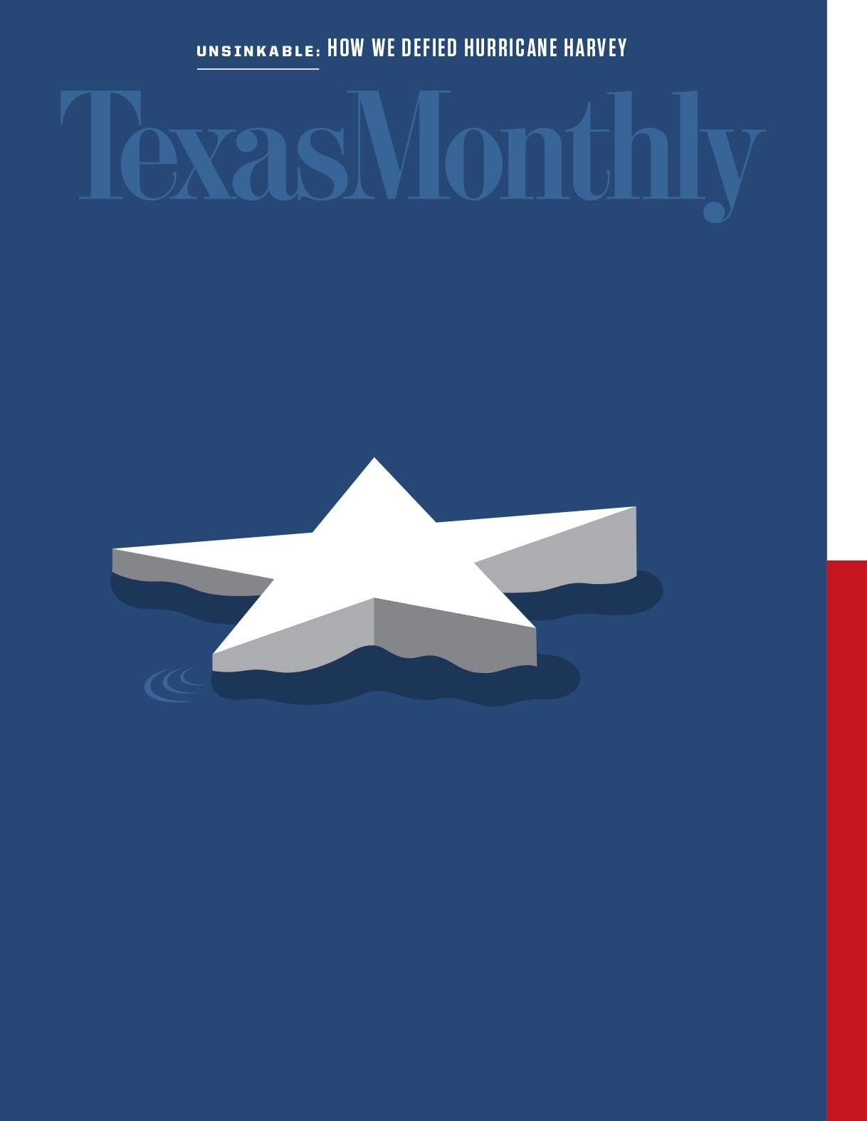 Texas Monthly - "Unsinkable: How We Defied Hurricane Harvey," October 2017