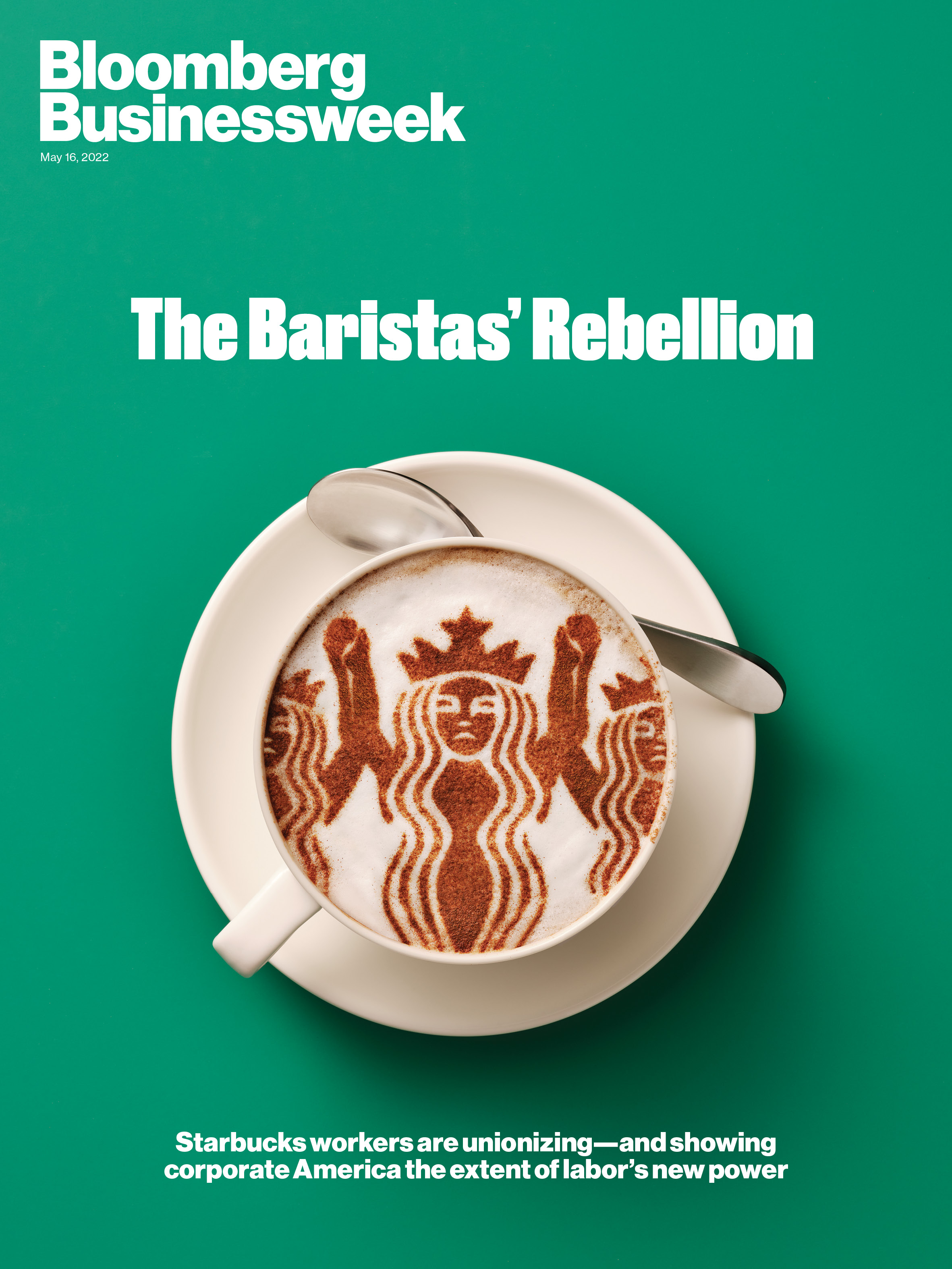 Bloomberg Businessweek - “The Baristas’ Rebellion” May 16, 2022