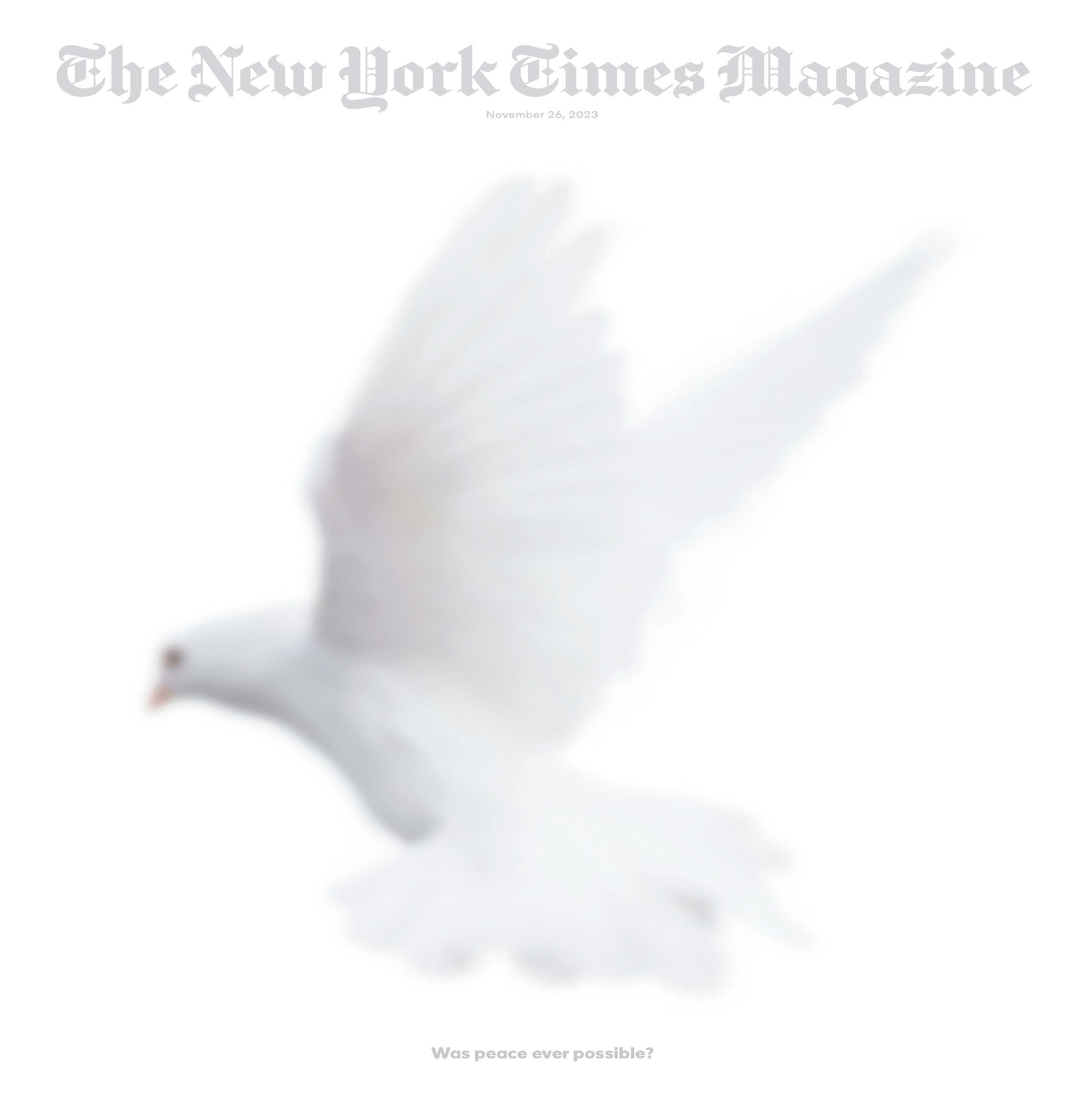The New York Times Magazine - “Was Peace Ever Possible?," November 26, 2023