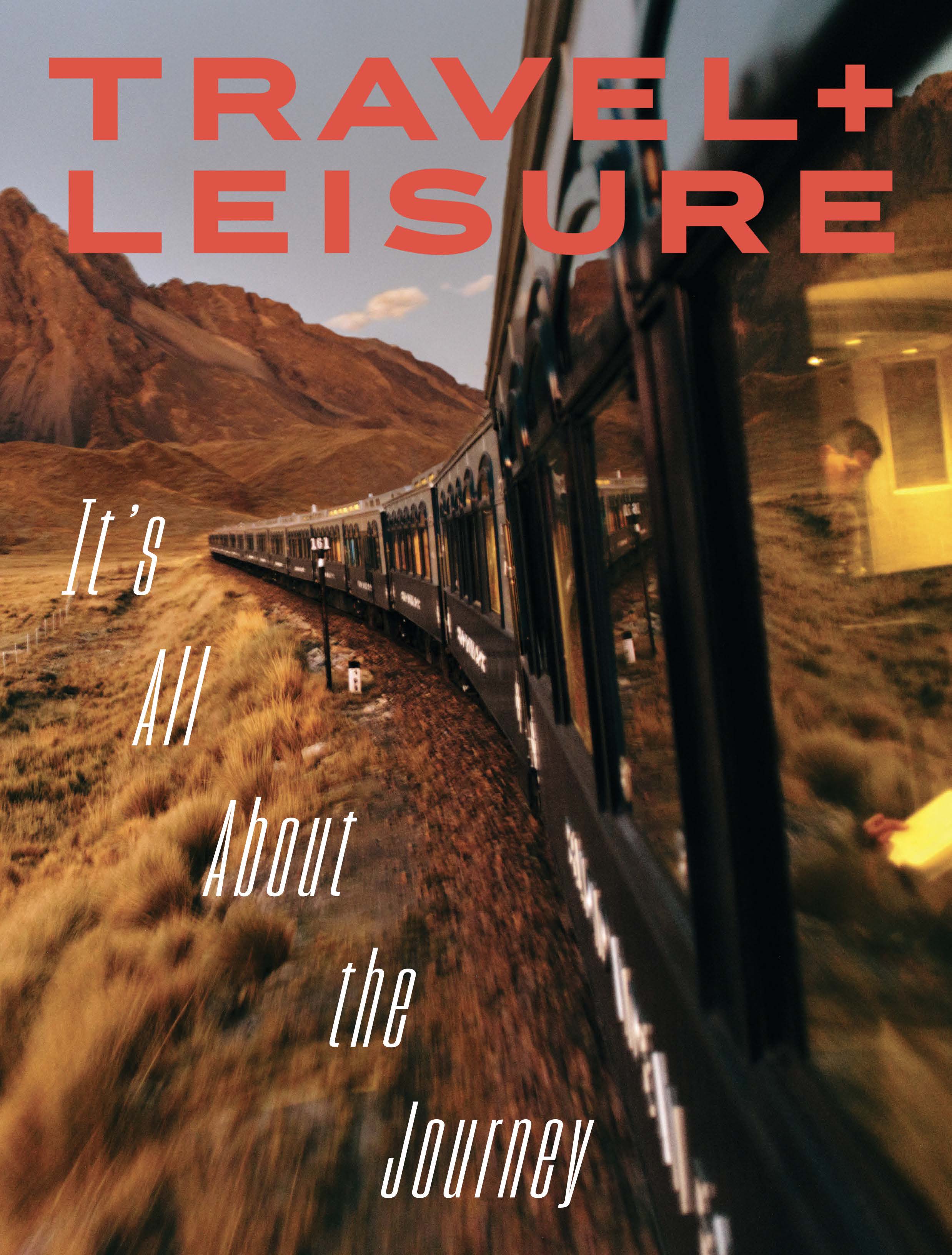 Travel + Leisure - “It’s All About the Journey,” November 2024
