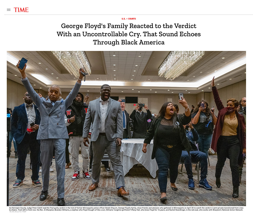 “George Floyd's Family Reacted to the Verdict With an Uncontrollable Cry. That Sound Echoes Through Black America,” photographs by Ruddy Roye, April 22 at time.com
